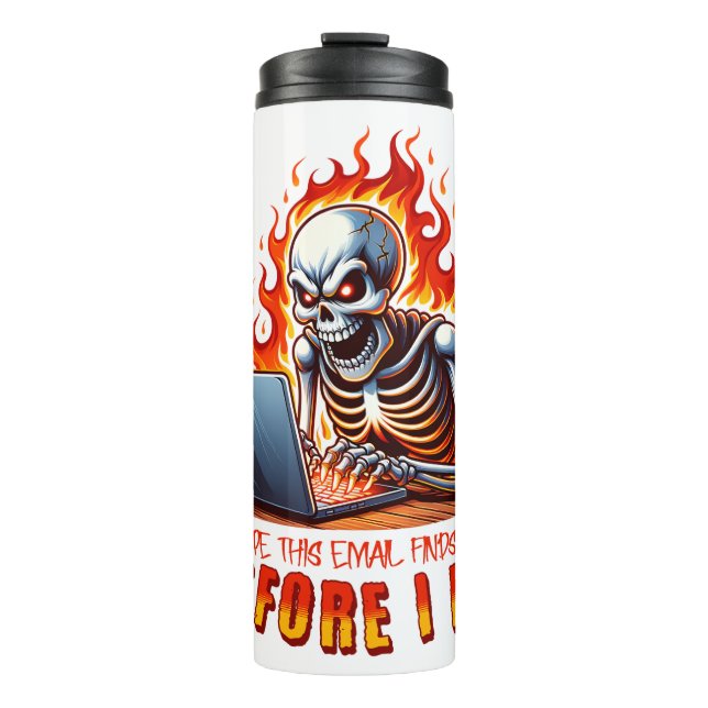 I hope this email finds you before I do Thermal Tumbler (Front)
