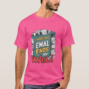 I Hope This Email Finds You Well Halloween Humour T-Shirt