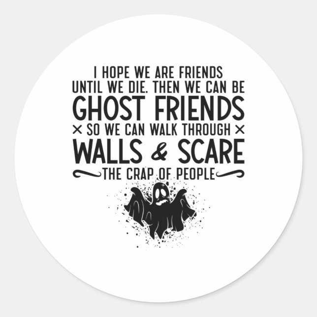 I Hope We Are Friends Ghost Hunter Paranormal Hunt Classic Round Sticker (Front)
