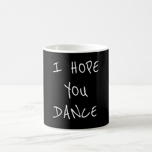 **I  HOPE YOU DANCE** COFFEE MUG (Center)