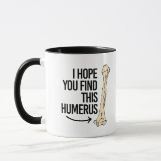 I hope you find this Humerus - - Pro-Science - Mug