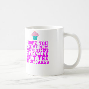 i hope you like my new recipe fucupcakes coffee mug