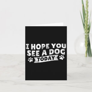 I Hope You See A Dog Today Vintage Quote Card