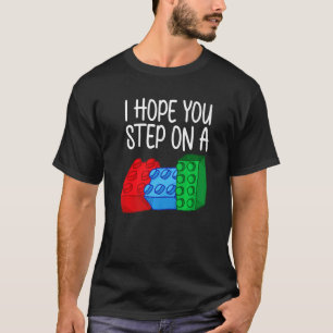 I Hope You Step On A Building Block Toy Brick Boys T-Shirt