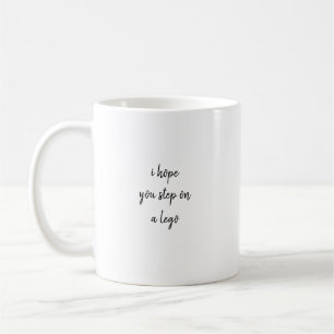 i hope you step on a lego coffee mug