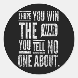 I Hope You Win The War You Tell About. By Yoraytee Classic Round Sticker