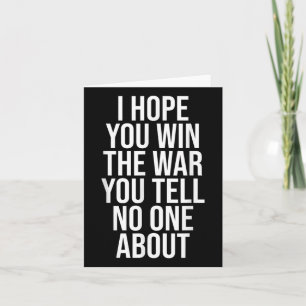 I Hope You Win The War You Tell About Support Syst Card