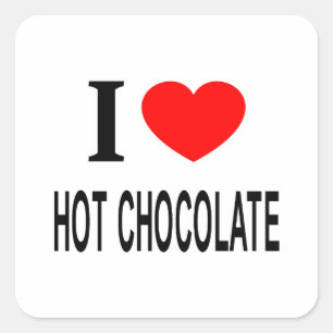 I ❤️ HOT CHOCOLATE I LOVE HOT CHOCOLATE I HEART HO SQUARE STICKER