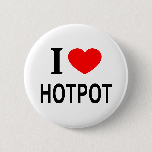 I ❤️ HOTPOT I LOVE HOTPOT I HEART HOTPOT 6 CM ROUND BADGE (Front)
