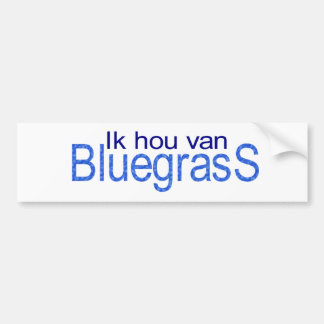 I hou van Bluegrass Bumper Sticker