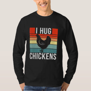I Hug Chickens Retro Vintage Style Chicken 1 T-Shirt