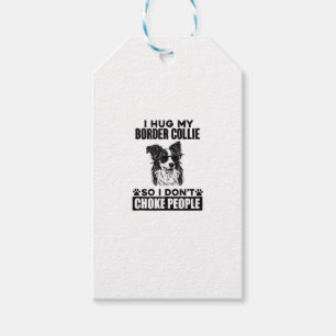 I Hug My Border Collie So I Dont Choke People Funn Gift Tags