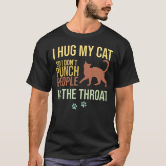 I Hug My Cat, Not To People T-Shirt
