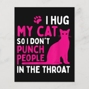 I Hug My Cat So I Don't Punch People - Cat Lover