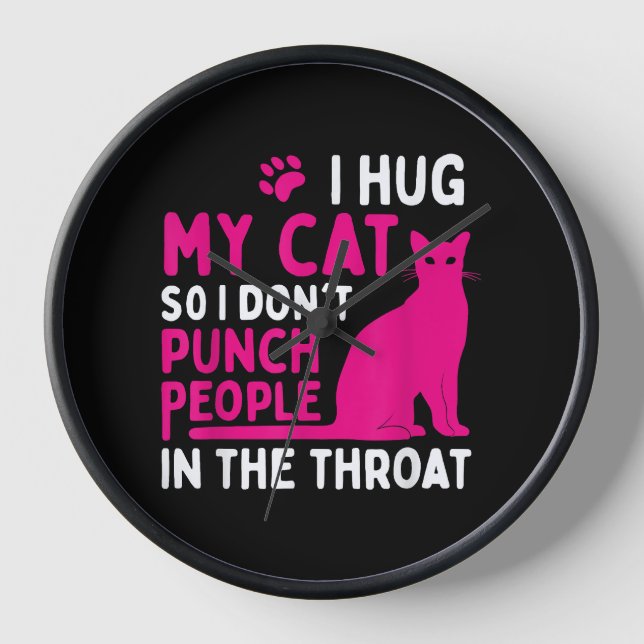 I Hug My Cat So I Don't Punch People - Cat Lover Clock (Front)