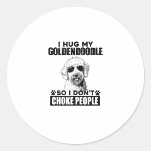 I Hug My Goldendoodle So I Dont Choke People Funny Classic Round Sticker