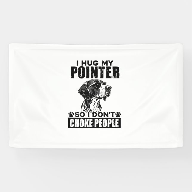 I Hug My Pointer So I Don't Choke People Funny Dog Banner (Horizontal)