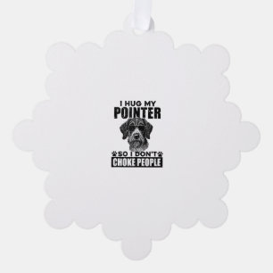 I Hug My Pointer So I Dont Choke People Funny Dog Tree Decoration Card