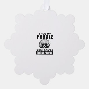 I Hug My Poodle So I Dont Choke People Funny Dog P Tree Decoration Card