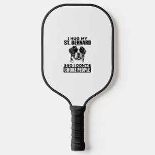 I Hug My St Bernard So I Dont Choke People Funny D Pickleball Paddle