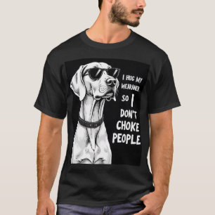 I Hug My Weimaraner So I Dont Choke People Funny D T-Shirt