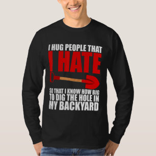 I Hug People That I Hate T-Shirt