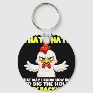I Hug People That I Hate That Way I Know How Big T Key Ring