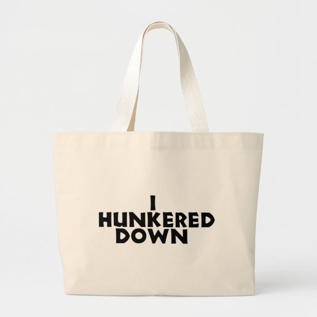 I Hunker Down Large Tote Bag (Front)