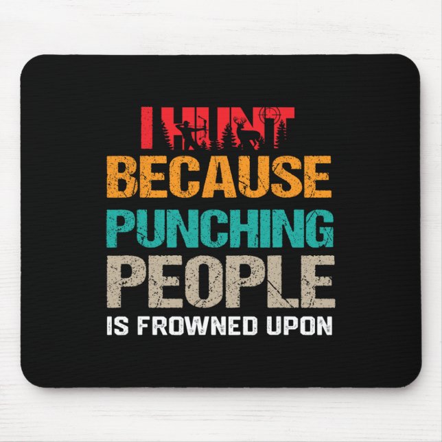 I Hunt Because Punching People Is Frowned Upon Dee Mouse Pad (Front)
