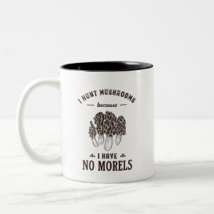 I Hunt Mushroom No Morels Funny Hunter Puns Two-Tone Coffee Mug