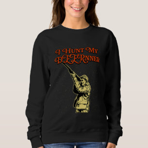 I Hunt My DEERnner Hunting Foodie Hunter Food  Dee Sweatshirt