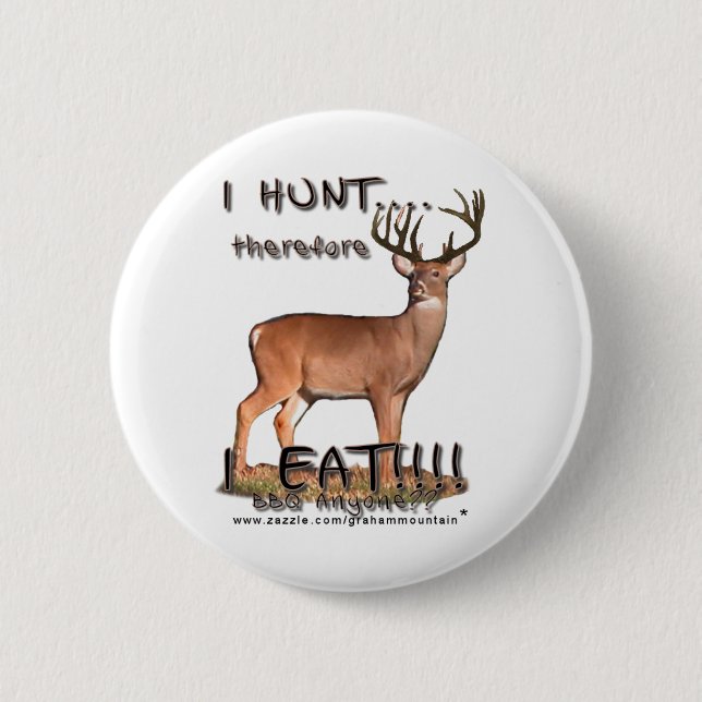 I Hunt...therefore...Button 6 Cm Round Badge (Front)