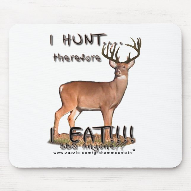 I hunt...therefore... Mousepad (Front)