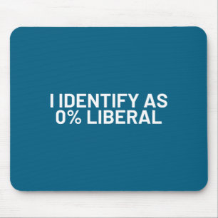 I identify 0% liberal funny political statement mouse pad