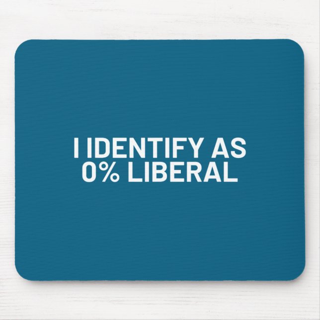 I identify 0% liberal funny political statement mouse pad (Front)