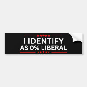 I Identify As 0% Liberal Bumper Sticker