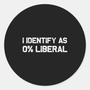 I Identify As 0% Liberal T-shirt.png Classic Round Sticker