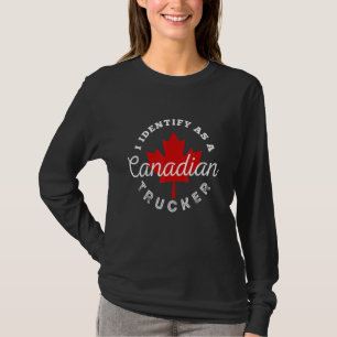 I Identify As A Canadian Trucker Freedom Convoy 20 T-Shirt