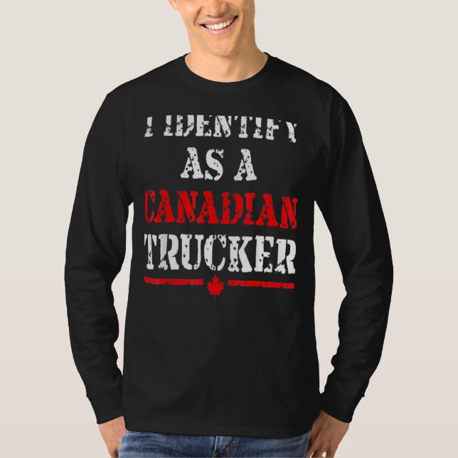 I Identify As A Canadian Trucker Funny Freedom Con T-Shirt (Front)