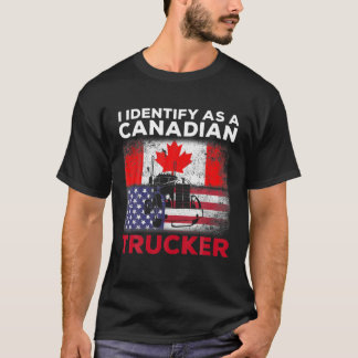 I Identify As A Canadian Trucker Funny Freedom Con T-Shirt