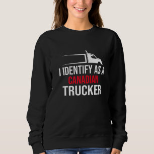 I Identify As A Canadian Trucker Support 2022 3 Sweatshirt