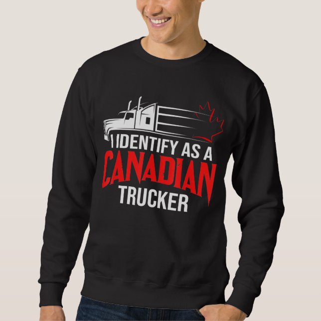 I Identify As A Canadian Trucker Support 2022 3 Sweatshirt (Front)