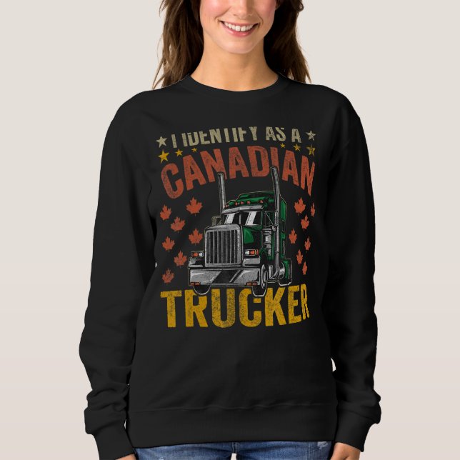 I Identify As A Canadian Trucker Support 2022 3 Sweatshirt (Front)