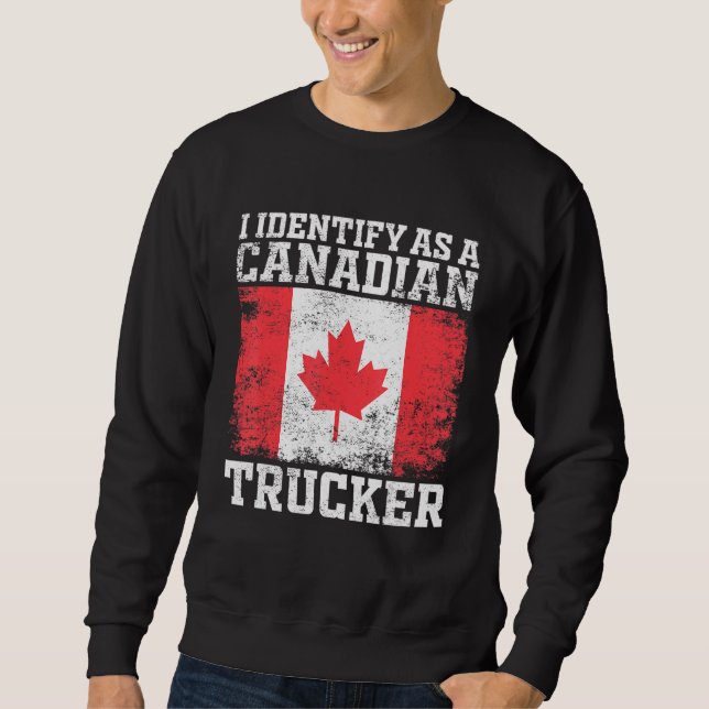 I Identify As A Canadian Trucker Support 2022 Mand Sweatshirt (Front)