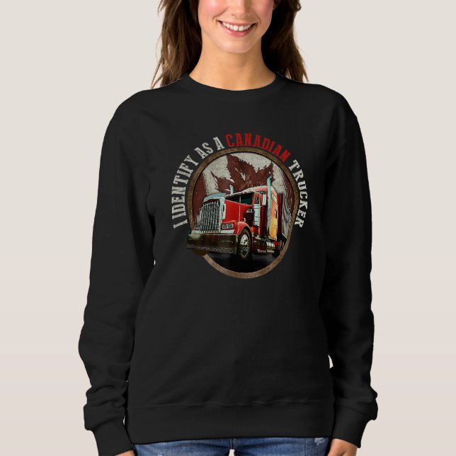 I Identify As A Canadian Trucker Support 2022 Sweatshirt (Front)