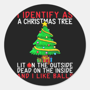 I Identify As A Christmas Tree Lit On The Outside Classic Round Sticker