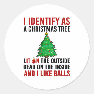 I Identify As A Christmas Tree Lit On The Outside  Classic Round Sticker