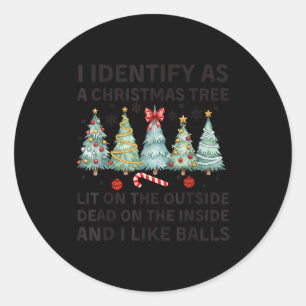 I Identify As A Christmas Tree Lit On The Outside Classic Round Sticker