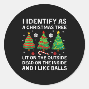 I Identify As A Christmas Tree Lit On The Outside Classic Round Sticker