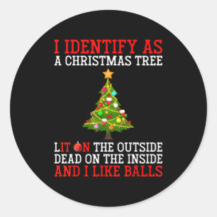I Identify As A Christmas Tree Lit On The Outside  Classic Round Sticker